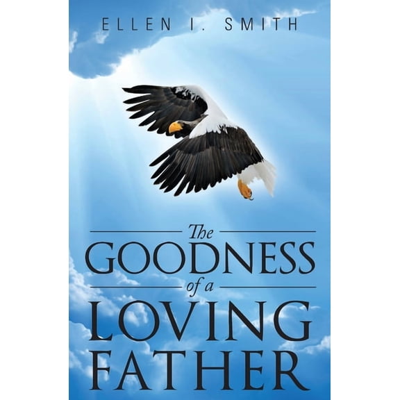 The Goodness of a Loving Father, (Paperback)