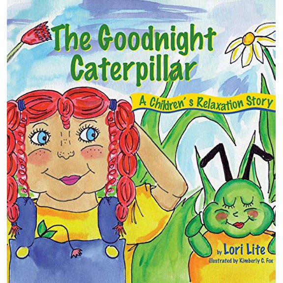 Pre-Owned Goodnight Caterpillar: A Relaxation Story for Kids Introducing Muscle Relaxation and Breathing to Improve Sleep, Reduce Stress, and Control A (Hardcover) 0978778138 9780978778132