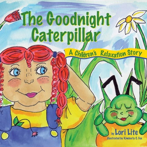 The Goodnight Caterpillar: A Relaxation Story for Kids Introducing Muscle Relaxation and Breathing to Improve Sleep, Red, (Paperback)