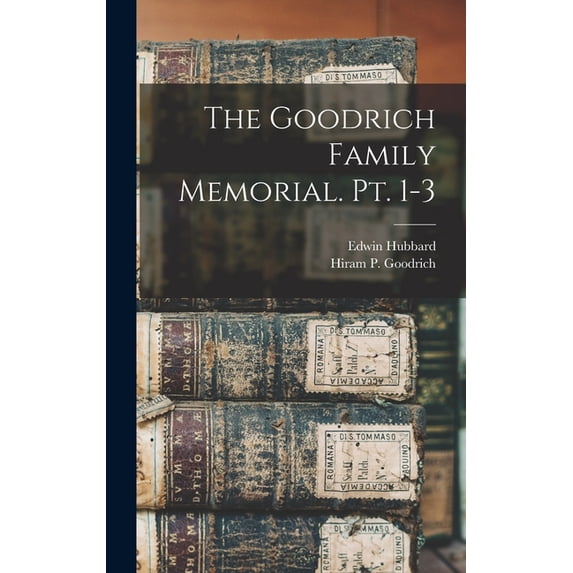The Goodrich Family Memorial. Pt. 1-3 (Hardcover)