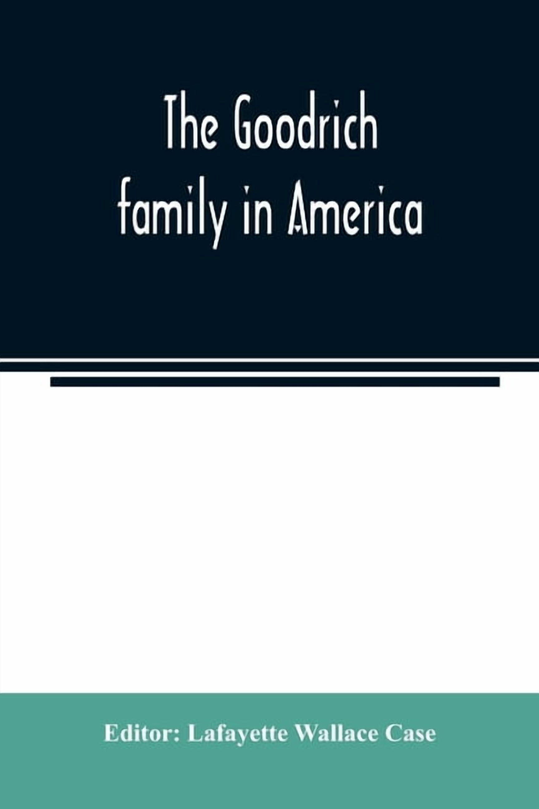 The Goodrich family in America. A genealogy of the descendants of John ...