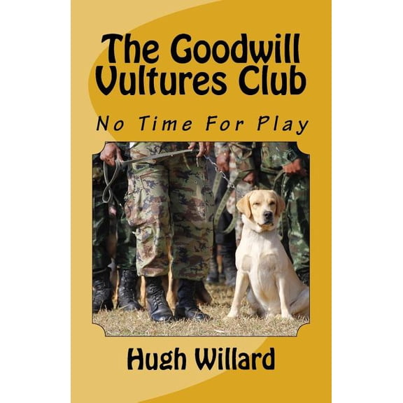 The Goodwill Vultures Club: No Time For Play, (Paperback)
