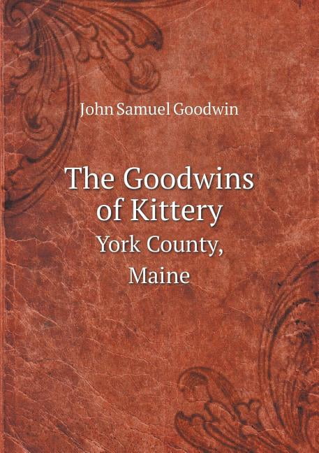 The Goodwins of Kittery York County, Maine (Paperback)