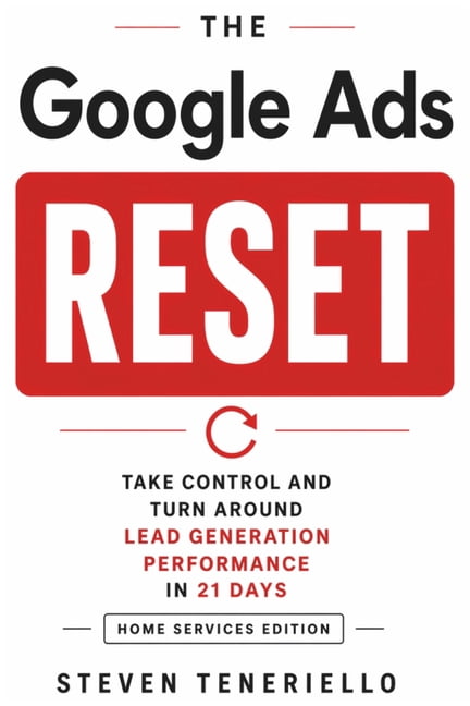 The Google Ads Reset: Take Control and Turn Around Lead Generation Performance in 21 Days, (Paperback)