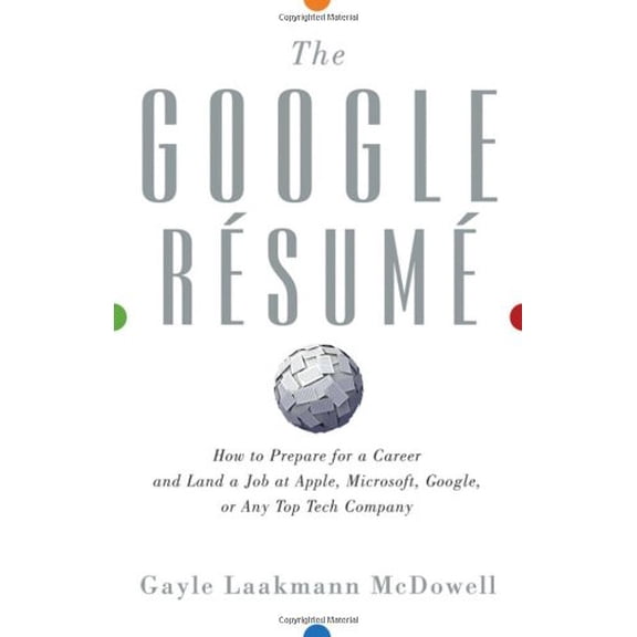 Pre-Owned The Google Resume: How to Prepare for a Career and Land a Job at Apple, Microsoft, Google, or Any Top Tech Company (Hardcover) 0470927623 9780470927625