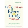 thumbnail image 1 of The Googlization of Everything : (And Why We Should Worry) (Edition 1) (Paperback), 1 of 1