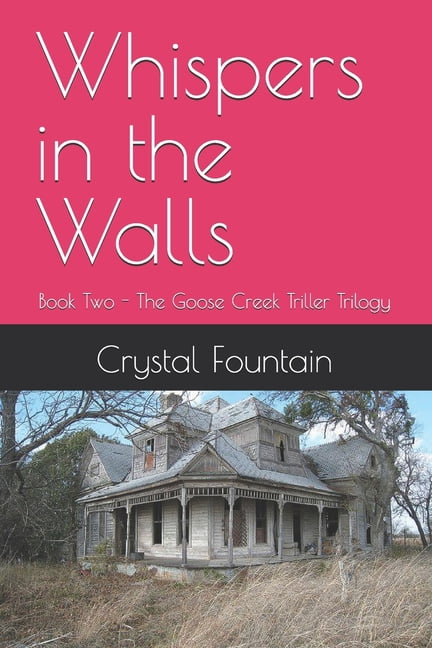 The Goose Creek Thriller Trilogy Whispers in the Walls: A Psychological Thriller, Book 2, (Paperback)