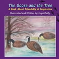 thumbnail image 1 of The Goose and the Tree: A Book about Friendship &amp; Inspiration, (Paperback), 1 of 1