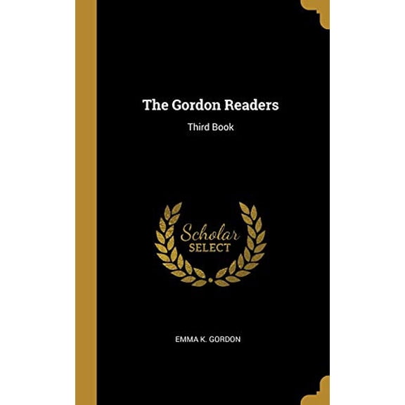 The Gordon Readers: Third Book Hardcover 0353992968 9780353992962 Emma K. Gordon