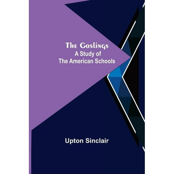 The Goslings: A Study of the American Schools, (Paperback)