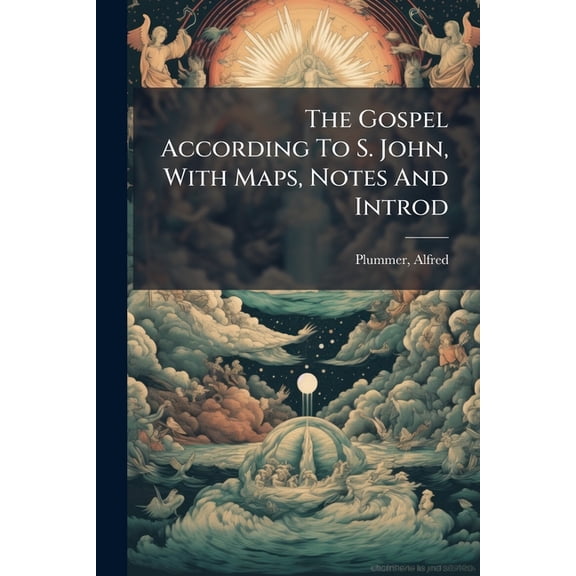 The Gospel According To S. John, With Maps, Notes And Introd, (Paperback)