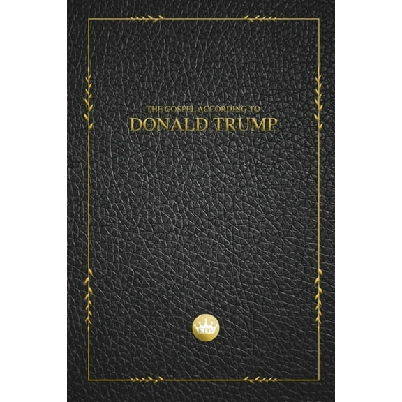 The Gospel According to Donald Trump, (Paperback)