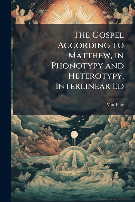 Heterotypy The Gospel According to Matthew, in Phonotypy and Heterotypy ...