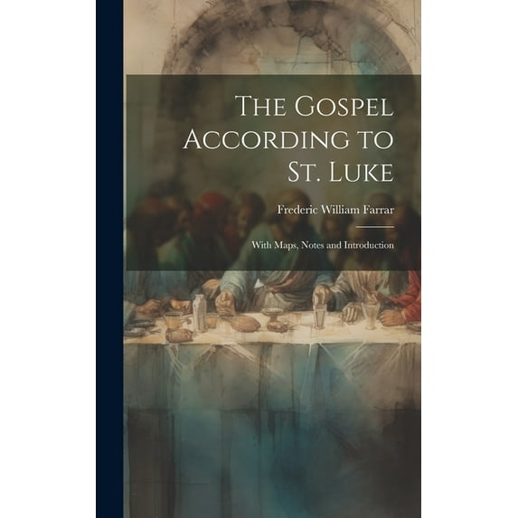 The Gospel According to St. Luke : With Maps, Notes and Introduction (Hardcover)
