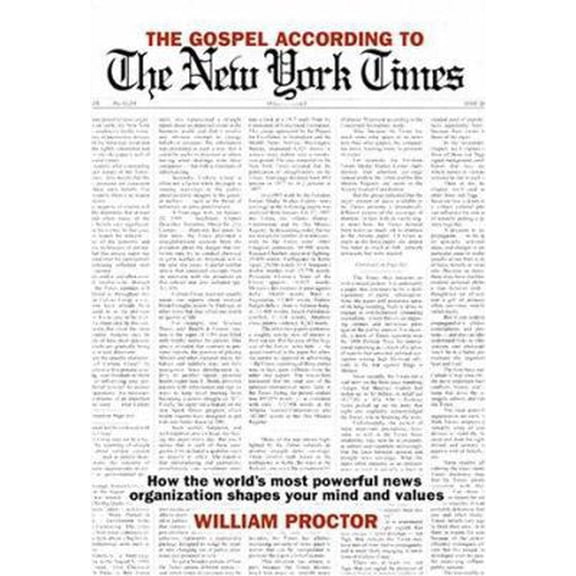 Pre-Owned The Gospel According to the New York Times: How the World's Most Powerful News Organization Shapes Your Mind and Values (Paperback) 0805423478 9780805423471