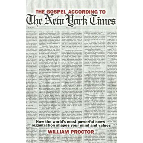 Pre-Owned The Gospel According to the New York Times : How the World's Most Powerful News Organization Shapes Your Mind and Values (Paperback)