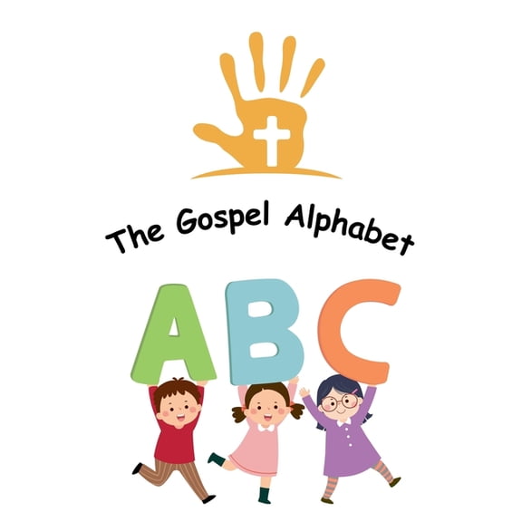 The Gospel Alphabet: 26 Bible Verses for Growing in Faith and Reading (Second Edition), (Paperback)