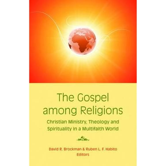 Pre-Owned The Gospel Among Religions: Christian Ministry, Theology, and Spirituality in a Global Society (Paperback) 1570758999 9781570758997