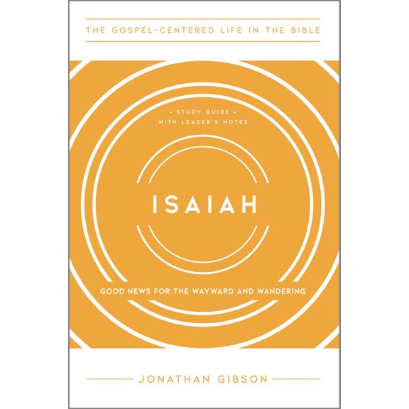 The Gospel-Centered Life in the Bible Isaiah: Good News for the Wayward and Wandering, (Paperback)