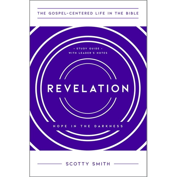 The Gospel-Centered Life in the Bible Revelation: Hope in the Darkness, Study Guide with Leader's Notes, (Paperback)
