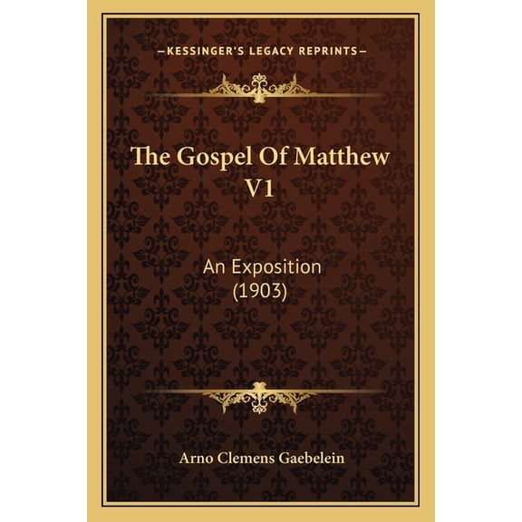 The Gospel Of Matthew V1 : An Exposition (1903) (Paperback)