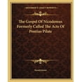 thumbnail image 1 of The Gospel Of Nicodemus Formerly Called The Acts Of Pontius Pilate (Paperback), 1 of 1