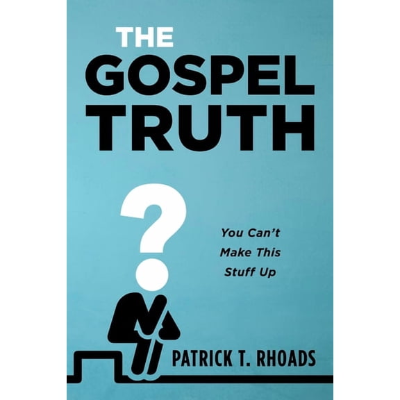 The Gospel Truth: You Can't Make This Stuff Up, (Hardcover)