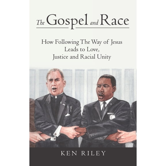 The Gospel and Race: How Following The Way of Jesus Leads to Love, Justice and Racial Unity, (Paperback)