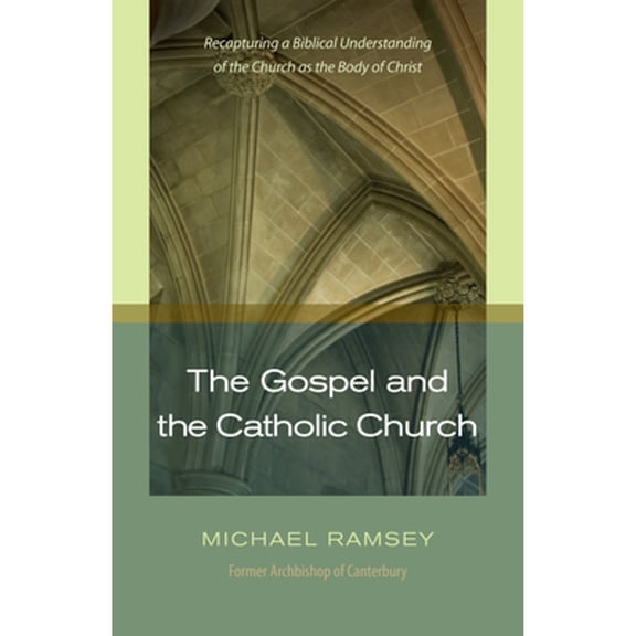 Pre-Owned The Gospel and the Catholic Church: Recapturing a Biblical Understanding of the Church as the Body of Christ (Paperback) 1598563890 9781598563894