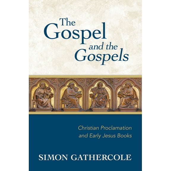 The Gospel and the Gospels: Christian Proclamation and Early Jesus Books, (Hardcover)