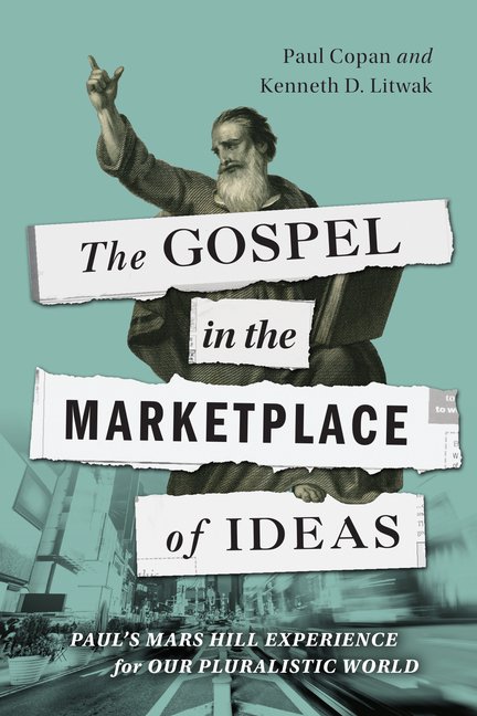 The Gospel in the Marketplace of Ideas: Paul's Mars Hill Experience for Our Pluralistic World, (Paperback)