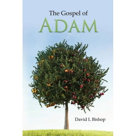 The Gospel of Adam (Paperback) by David L Bishop