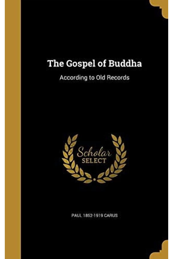 The Gospel of Buddha: According to Old Records Hardcover 1362592579 9781362592570 Paul 1852-1919 Carus
