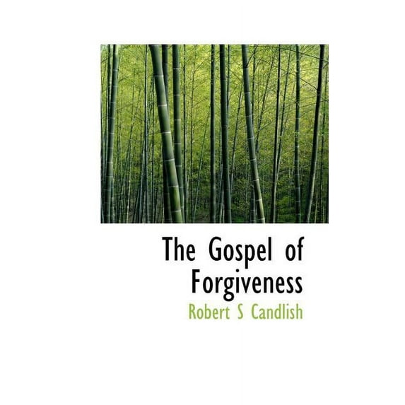 The Gospel of Forgiveness Paperback 1117342379 9781117342375 Robert S Candlish