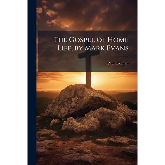 The Gospel of Home Life, by Mark Evans (Paperback)