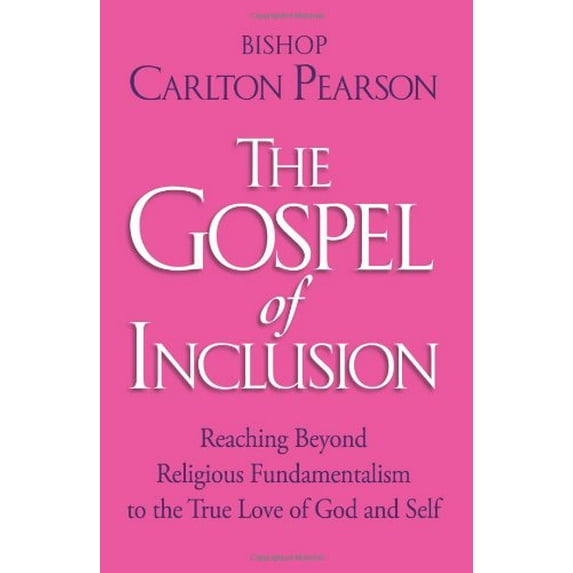 Pre-Owned The Gospel of Inclusion: Reaching Beyond Religious Fundamentalism to the True Love of God and Self (Hardcover) 1416580433 9781416580430
