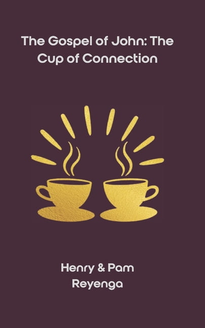 The Gospel of John: The Cup of Connection, (Paperback)