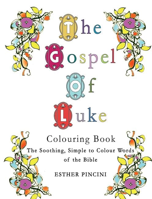 The Gospel of Luke Colouring Book: The Soothing, Simple to Colour Words of the Bible, (Paperback)