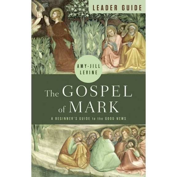The Gospel of Mark Leader Guide: A Beginner's Guide to the Good News, (Paperback)