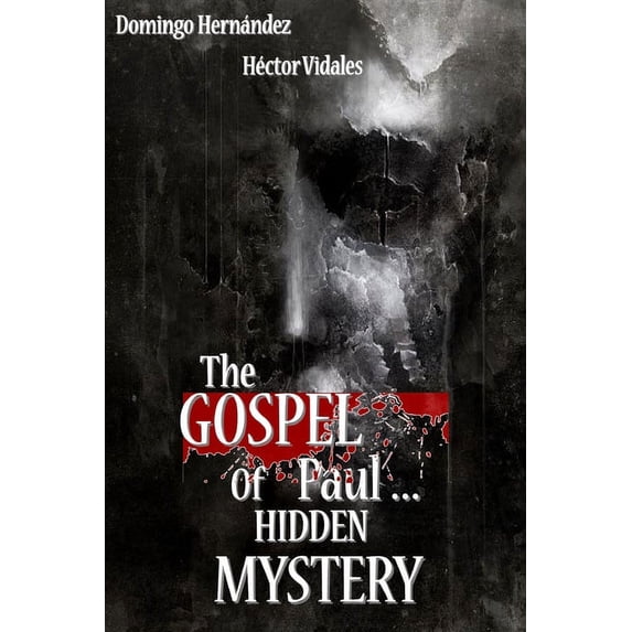 The Gospel of Paul ... Hidden Mystery (Paperback)