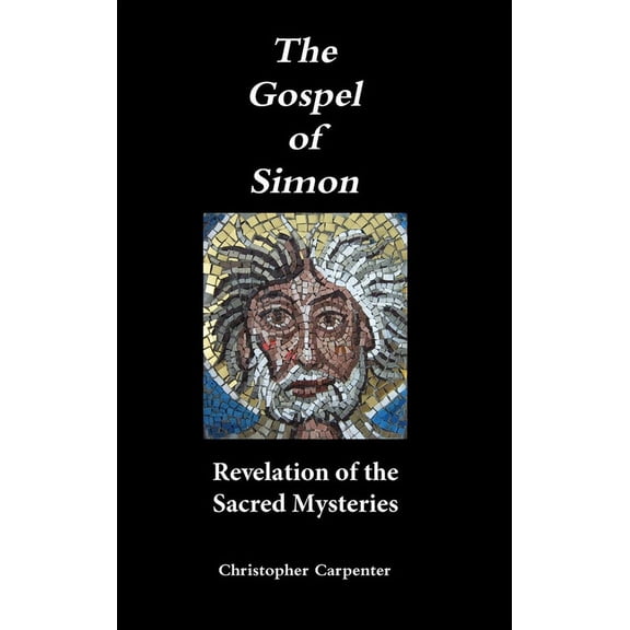 The Gospel of Simon: Revelation of the Sacred Mysteries, (Hardcover)