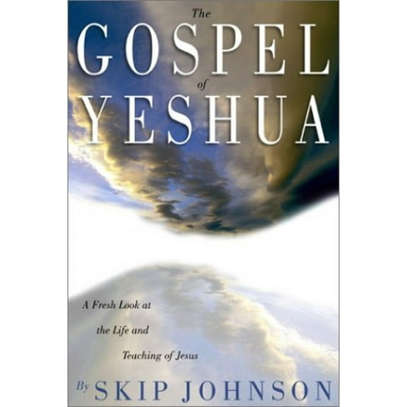 Pre-Owned The Gospel of Yeshua: A Fresh Look at the Life and Teaching of Jesus (Hardcover) 1929175035 9781929175031