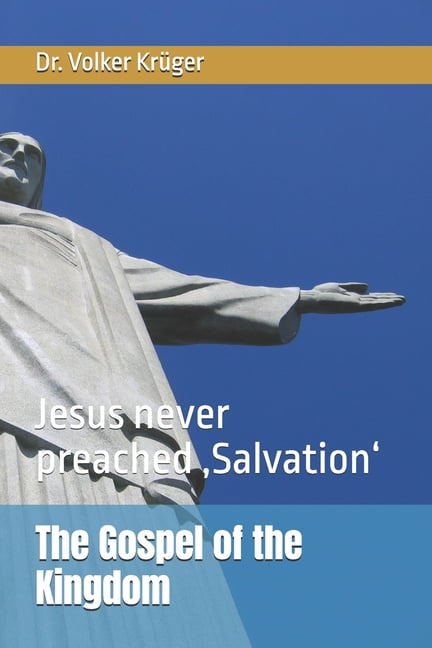 Epistles for the End Time Church The Gospel of the Kingdom: Jesus never preached 'Salvation', Book 13, (Paperback)