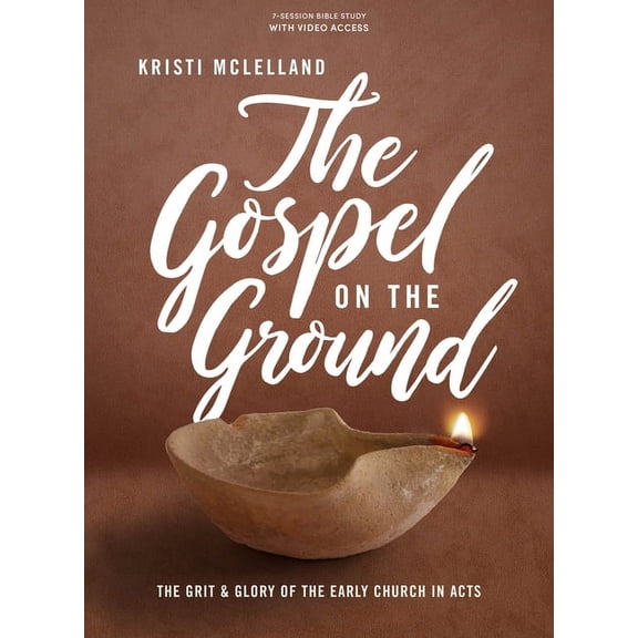 The Gospel on the Ground - Bible Study Book with Video Access: The Grit and Glory of the Early Church in Acts, (Paperback)