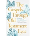 thumbnail image 1 of The Gospels Through Old Testament Eyes: Exploring Extended Allusions, (Paperback), 1 of 1