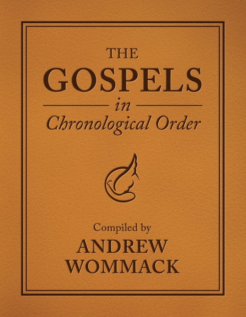 The Gospels in Chronological Order: Compiled by Andrew Wommack, (Hardcover)