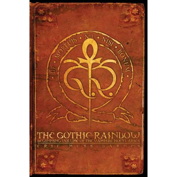 The Gothic Rainbow : Beginning Volume of the Vampire Noctuaries (Paperback)