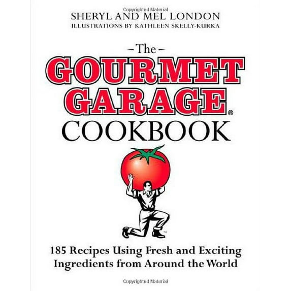 Pre-Owned The Gourmet Garage Cookbook: 200 Everyday Recipes Using Fresh and Exotic Ingredients from Around the (Hardcover) by Sheryl London, Mel London