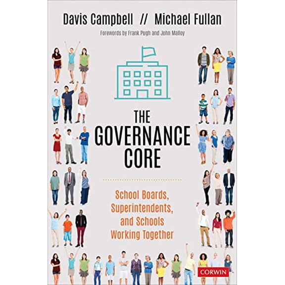 Pre-Owned The Governance Core: School Boards, Superintendents, and Schools Working Together (Paperback) 1544344333 9781544344331