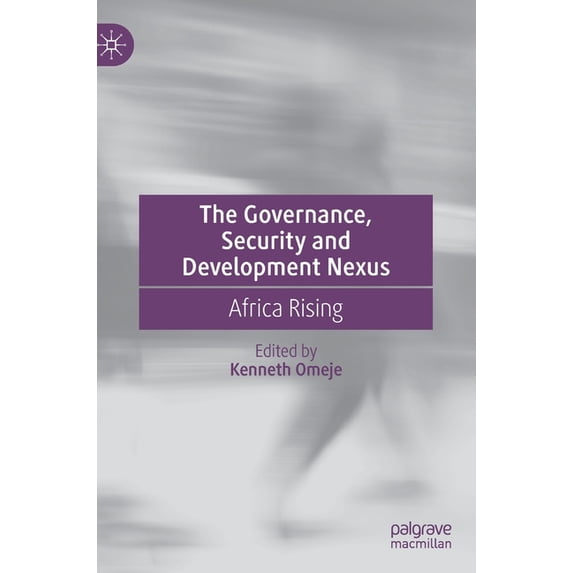 The Governance, Security and Development Nexus: Africa Rising, (Hardcover)